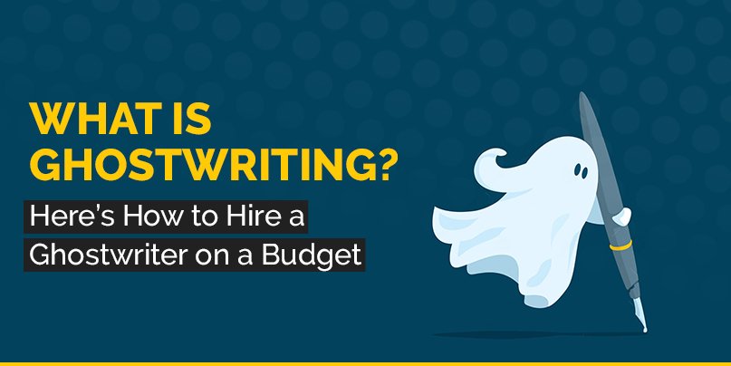 And How to Hire a Ghostwriter on a Budget