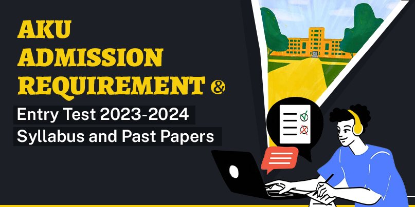 AKU Admission Requirement and Entry Test 2023-2024 | Syllabus and Past Papers